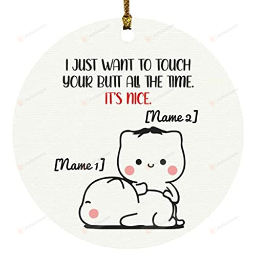 Personalized Couple Ornament I Just Want To Touch Your Butt All The Time Funny Christmas Tree Decoration Ornament Keepsake Love Ornament Custom Ornament Gifts For Boyfriend/Girlfriend In Christmas