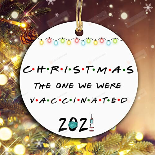 Friends 2021 Christmas The One We Were Vaccinated Christmas Ornament Christmas 2021 Ornament 2021 Pandemic Ornament Christmas Tree Ornament Personalized Christmas Decoration Xmas Ornament For Friend
