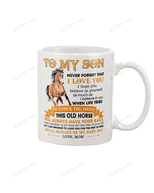 Personalized Old Horse Will Always Have ur Back Mom To My Son White Mug Ceramic Mug