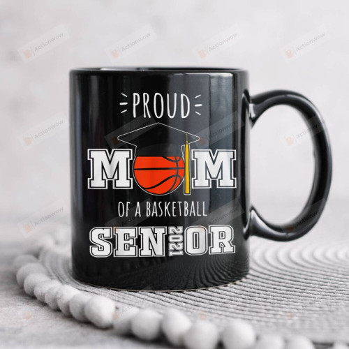 Proud Mom Of A 2021 Basketball Senior Mug, Graduation Mug For Grandpa, Family, 2021 Grad Gifts