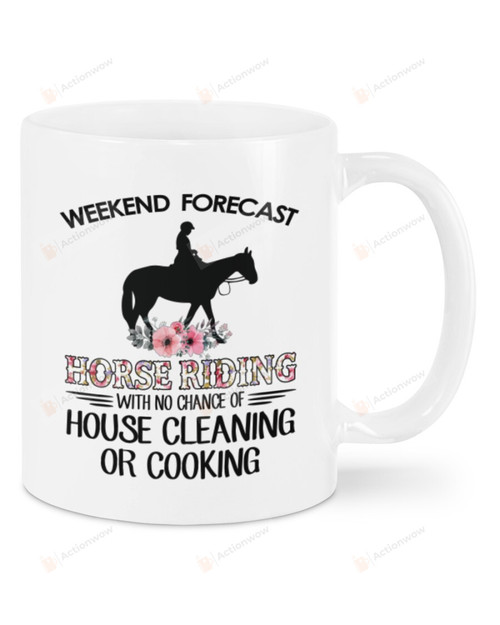 Funny Weekend Forecast Horse Riding With No Chance Of House Cleaning Or Cooking Mug Gifts For Mom, Her, Mother's Day ,Birthday, Anniversary Ceramic Changing Color Mug 11-15 Oz