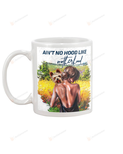 Yorkshire Terrier Ain't No Hood Like Motherhood Mug Gifts For Dog Mom, Her, Mother's Day ,Birthday, Anniversary Ceramic Changing Color Mug 11-15 Oz
