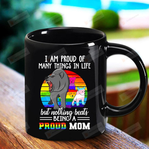 LGBT Bear Family Mug I Am Proud Of Many Things In Life Proud Mom Mug Black Mug 11oz 15oz Coffee Tea Cup Mothers Day Mug Gifts For Mother's Day Bitrthday Thaksgiving Chritmas