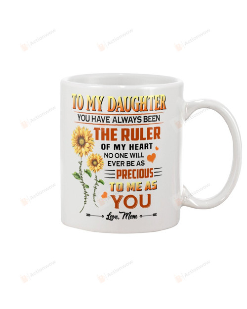 Personalized Mug Sunflowers, To My Daughter You Have Always Been The Ruler Of My Heart, Perfect Gifts From Mom