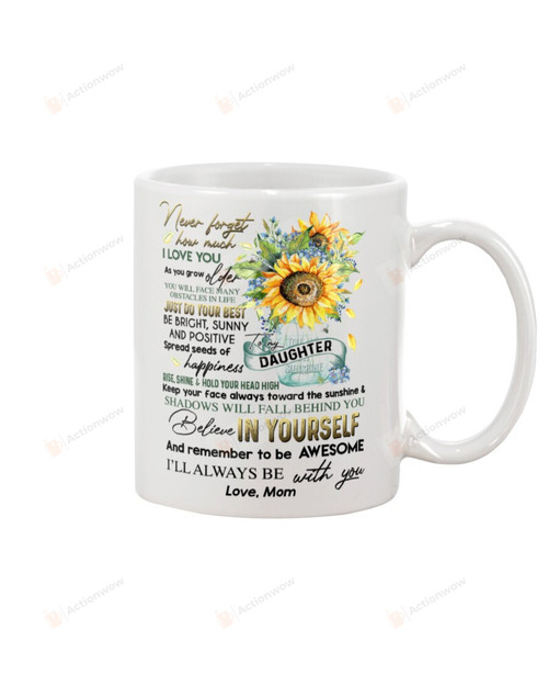 Personalized To My Daughter Never Foget How Much I Love You, Sunflowers Mug, Coffee Mug