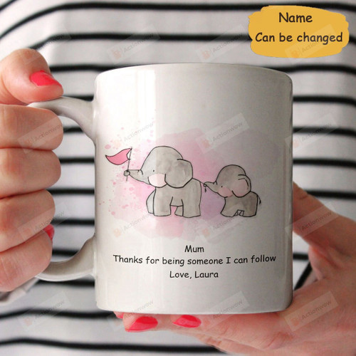 Personalized Elephant Lovers Mum Thank You For Being Someone I Can Follow Mug Gifts For Birthday, Mother's Day, Anniversary Customized Name Ceramic Coffee 11-15 Oz