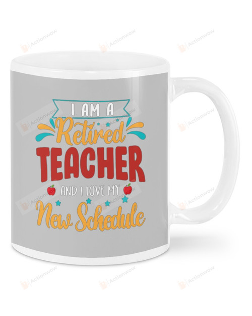 I Am A Retired Teacher Ceramic Mug Great Customized Gifts For Birthday Christmas Thanksgiving 11 Oz 15 Oz Coffee Mug