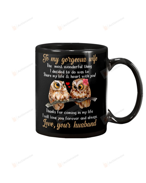 Personalized Owls To My Gorgeous Wife The Most Wonderful Thing I Decided To Do Was To Share My Life and Heart With You Mug Gifts For Couple Lover , Husband, Boyfriend, Birthday, Anniversary Customized Name Ceramic Coffee Mug 11-15 Oz