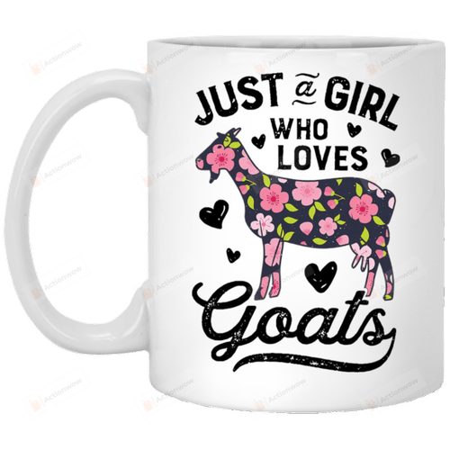 Just A Girl Who Loves Goats And Flowers Mug Gifts For Birthday, Anniversary Ceramic Coffee Mug 11-15 Oz
