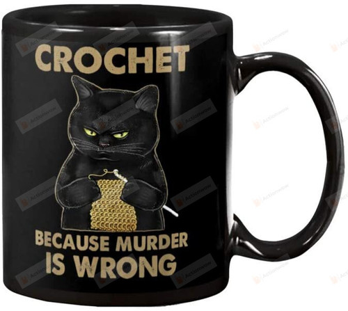 Crochet Because Murder Is Wrong Funny Black Cat Crocheting Knitting For Men Women Kids Ceramic Coffee Mug - printed art quotes Mug