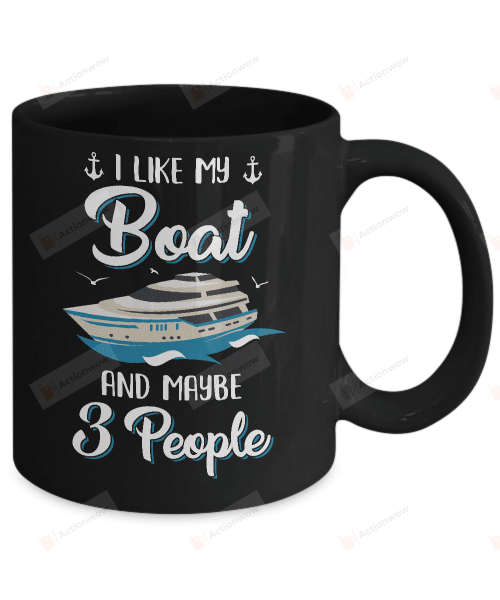 I Like My Boat And Maybe 3 People Summer Vacation Black Mugs Ceramic Mug 11 Oz 15 Oz Coffee Mug