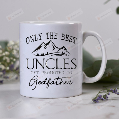 Only The Best Uncles Promoted To Godfather Mug Gifts For Him, Father's Day ,Birthday, Anniversary Ceramic Coffee Mug 11-15 Oz