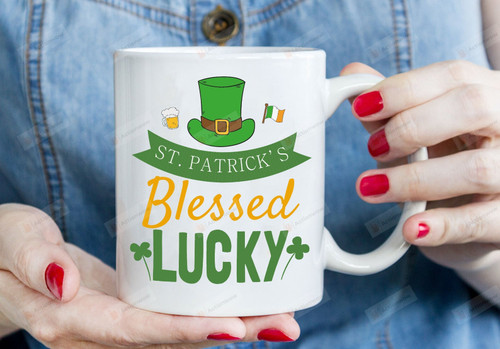 St Patrick's Blessed Lucky Mug St Patrick's Day Gifts Gifts For Irish Family Friend gifts Gifts Mug White Ceramic Mug 11oz 15oz