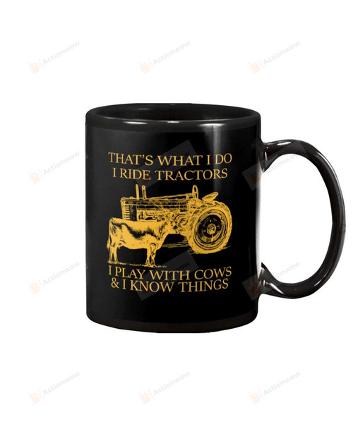 That'S What I Do I Ride Tractors, I Play With Cow And I Know Things, Angus Cow-Tractor That'S What I Do Mug