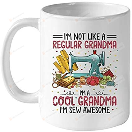 Sewing Mug, Not Regular Gramma I'm Cool Gramma Sew Awesome 11oz Coffee Mug, Sewing Girl, Guilting Hobby, Yarn Lover, Halloween Mug, Birthday Mug, Christmas Mug, New Year Mug