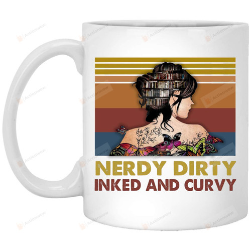 Nerdy Dirty Inked And Curvy Mug Book Lover Librarian Tattoo Girl Mug 11, 15 Oz Ceramic Mug