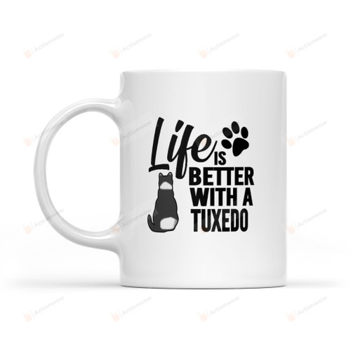 Life Is Better With A Tuxedo Mug Gifts For Animal Lovers, Birthday, Anniversary Ceramic Changing Color Mug 11-15 Oz
