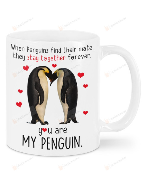 When Penguins Find Their Mate They Stay Together Forever You Are My Penguin Mug Gifts For Animal Lovers, Couple Lovers, Birthday, Anniversary Ceramic Changing Color Mug 11-15 Oz