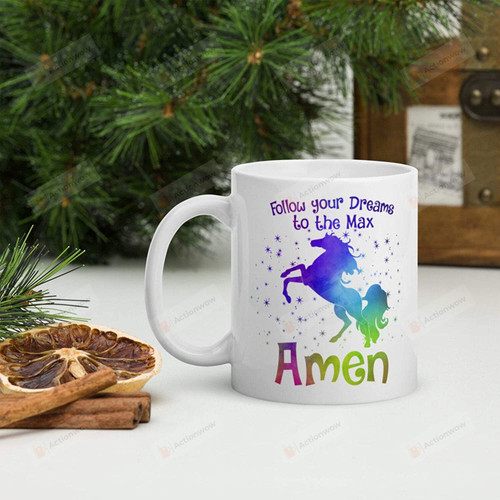 Funny Horse Coffee Mug Gifts: Follow Your Dreams To The Max Amen, Gifts For Horse Lover,Birthday,Coffee Mug Gifts For Mother'S Day