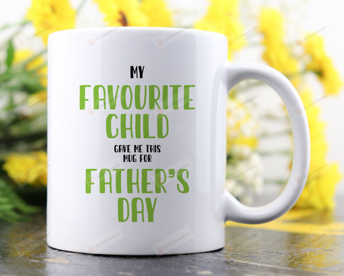 My Favourite Child Gave Me This Mug For Father's Day  White Mugs Ceramic Mug Best Gifts For Dad From Child Father's Day 11 Oz 15 Oz Coffee Mug