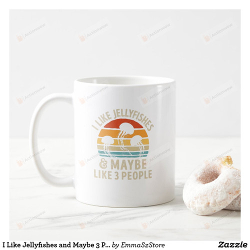 I Like Jellyfishes and Maybe 3 People Funny Jellyfish Coffee Mug, Best Funny Mug For Jellyfish Lover, Mom, Dad On Mother's Day, Women's Day, Birthday, Anniversary Gifts