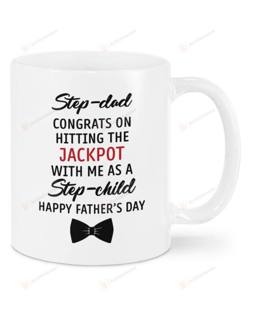 Stepdad Congrats On Hitting The Jackpot With Me As Step-child Mug Happy Father's Day Mug Best Gifts For Stepdad On Father's Day 11 Oz - 15 Oz Mug