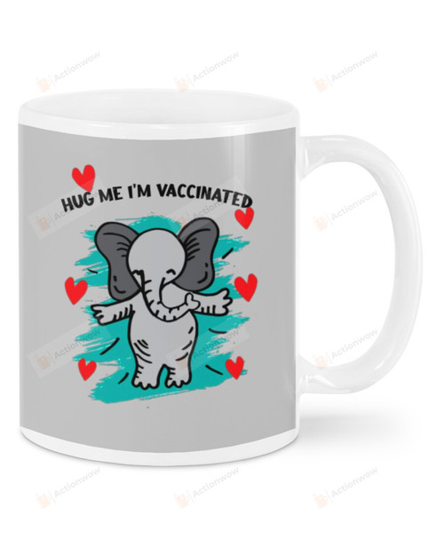 Hug Me, I Am Vaccinated, Cute Elephant Mugs Ceramic Mug 11 Oz 15 Oz Coffee Mug