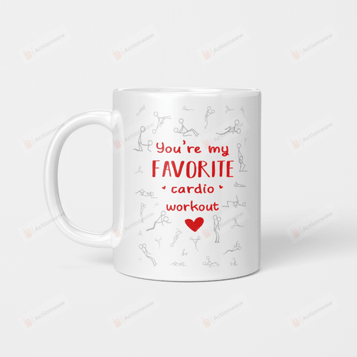 You're My Favorite Cardio Workout White Mugs Ceramic Mug Best Gifts For Couple Birthday Anniversary 11 Oz 15 Oz Coffee Mug