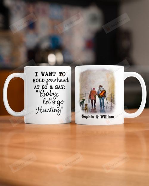 Personalized Hunting I Want To Hold Mug For Couple Lover , Husband, Boyfriend, Birthday, Anniversary Customized Name Ceramic Coffee 11-15 Oz