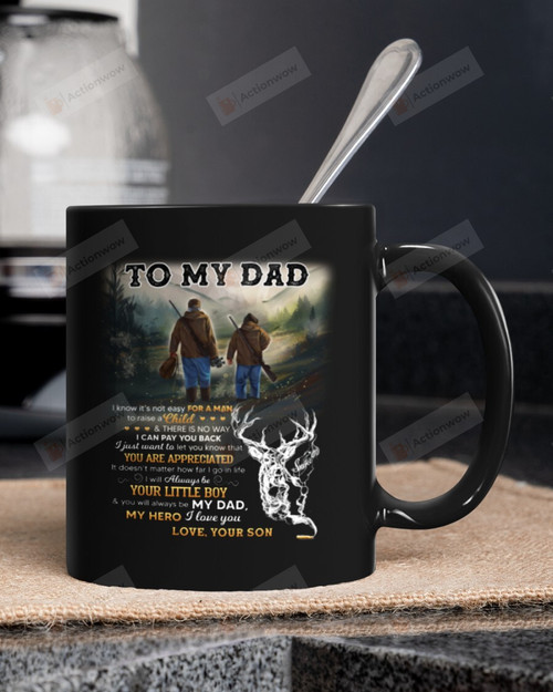 Personalized To My Dad It's Not Easy For A Man To Raise A Child From Son, Hunting Partners Black Mugs Ceramic Mug 11 Oz 15 Oz Coffee Mug