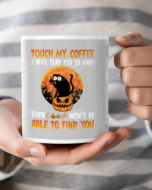 Touch My Coffee I Will Slap You So Hard Halloween Black Cat, Mugs Ceramic Mug 11 Oz 15 Oz Coffee Mug