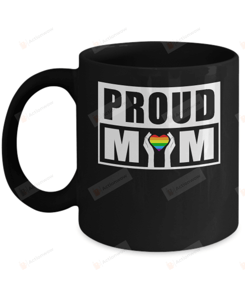 Proud Mom LGBT Gay Lesbian Pride Mug Gifts For Her, Mother's Day ,Birthday, Anniversary Ceramic Coffee Mug 11-15 Oz