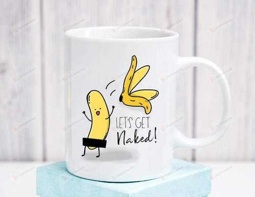 Let'S Get Naked Banana Mug Funny Banana Mug Banana Fan Gifts Gifts For Mom Dad Child Couple Friends Coworkers Special Gifts For Birthday Christmas Valentine Gifts Funny Mug
