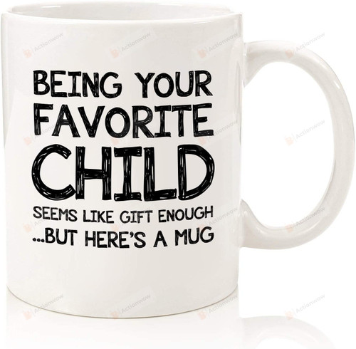 Being Your Favorite Child Mug Funny Coffee Mug Gifts for Mom & Dad from Daughter Son Kids Best Mother's Day Gifts Father's Day Gifts Birthday Gifts for Parents