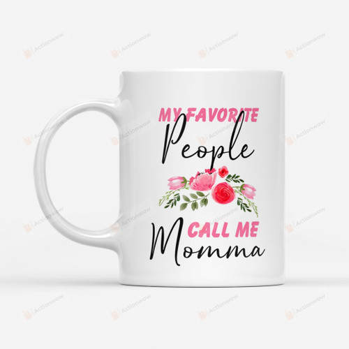 My Favorite People Call Me Momma - White Mug Gifts For Her, Mother's Day ,Birthday, Anniversary Ceramic Coffee 11-15 Oz