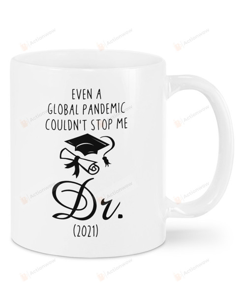 Even A Global Pandemic Couldn't Stop Me Graduation Mug Best Gifts For Doctor, Soon-to-be Doctor On Graduation Day 11 Oz - 15 Oz Mug