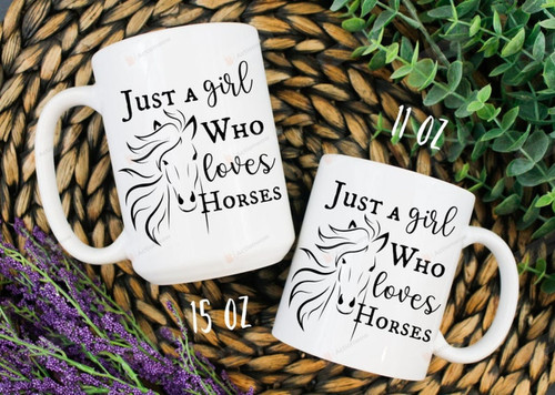 Horse Just A Girl Who Loves Horses Funny Gifts Ceramic Mug Perfect Customized Gifts For Birthday Christmas 11 Oz 15 Oz Coffee Mug