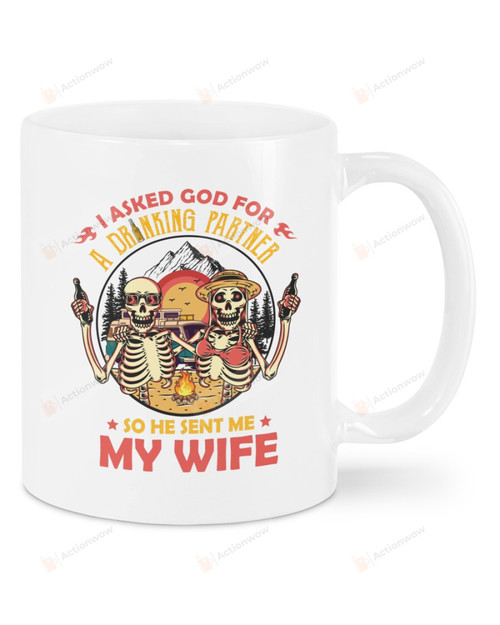 Camping Skeleton Couple Mug I Asked God For A Drinking Partner So He Sent Me My Wife Mug Best Gifts For Couples, Wife, Camping Lovers On Anniversary Valentine's Day Birthday 11 Oz - 15 Oz Mug