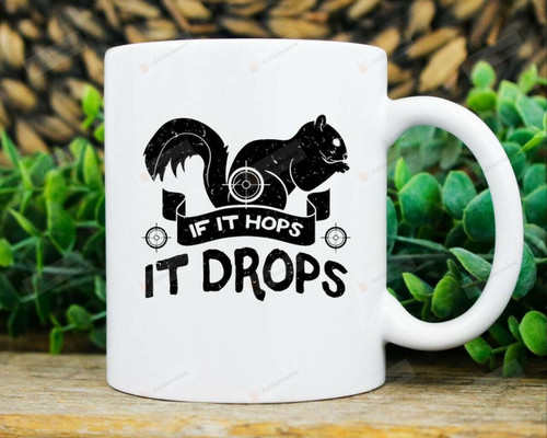 Squirrel Mug Gifts For Hunter If It Hops It Drops Funny Gifts Ceramic Mug Perfect Customized Gifts For Birthday Christmas Thanksgiving 11 Oz 15 Oz Coffee Mug