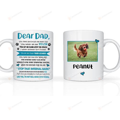 Personalized Paw Prints Dear Dad, You Feed And Brush Me Everyday White Mug, Best Gifts For Dog Dad, Dog Lovers And Pet Lovers In Father's Day, 11 Oz/15 Oz Mug