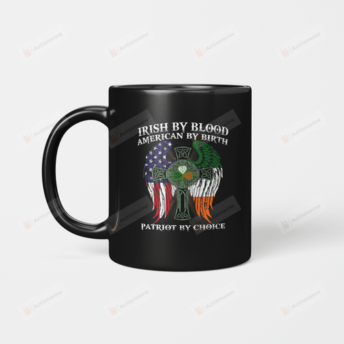 Irish By Blood American By Birth Patriot By Choice St Patrick’s Day Gifts Mug Gifts For Birthday, Anniversary Ceramic Coffee 11-15 Oz