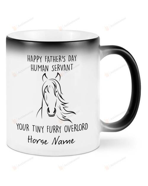 Personalized Horse Dad Happy Father's Day Human Servant Your Tiny Furry Overload White Mug Custom Name Ceramic Mug Best Gifts For Dad Horse Lovers Father's Day 11 Oz 15 Oz Coffee Mug