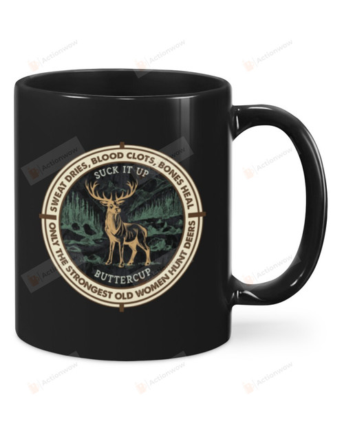 Hunt Deers Only The Strongest Old Women Mug Gifts For Animal Lovers, Birthday, Anniversary Ceramic Coffee 11-15 Oz