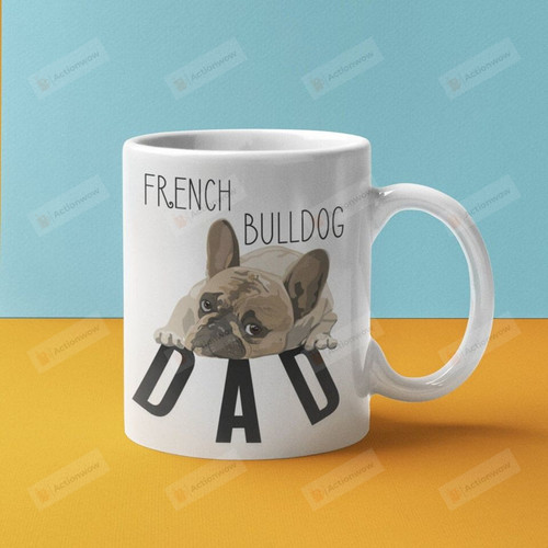 French Bulldog Dad 11 Oz Coffee Mug, Painfully Adorable Frenchie Gifts For Men