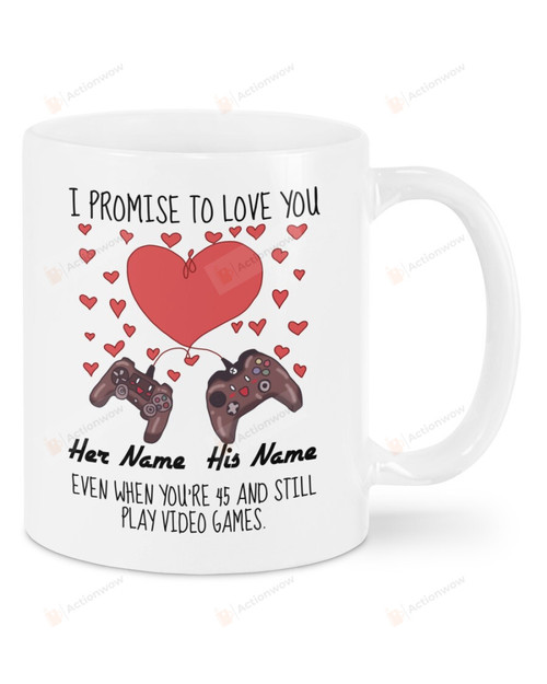 Personalized Game Handles Mug I Promise To Love You Even When You're 45 And Still Play Video Games Mug Best Gifts For Couples, Game Lovers On Valentine's Day Anniversary