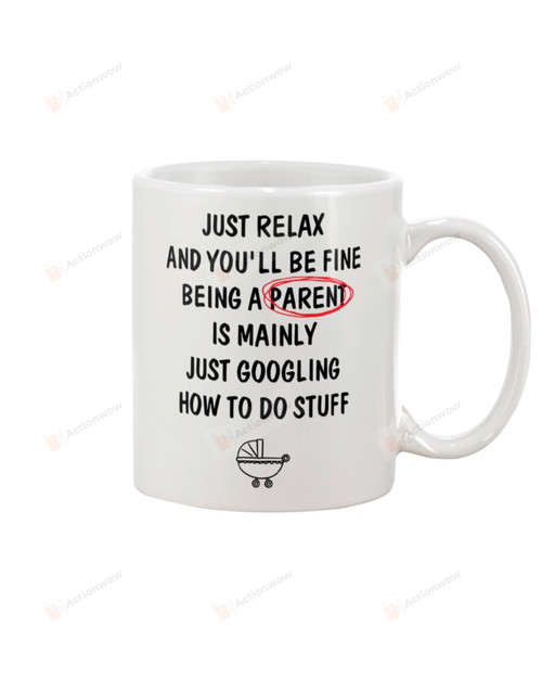 Just Relax and You'll Be Fine Being A Parent Mug, Happy Valentine's Day Gifts For Couple Lover ,Birthday, Thanksgiving Anniversary Ceramic Coffee 11-15 Oz