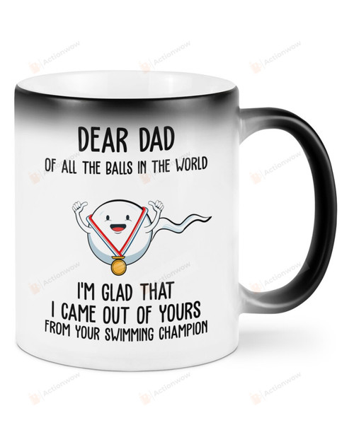 Personalized Dear Dad Of All The Balls In The World I'm Glad That I Came Out Of Yours White Mugs Ceramic Mug Best Gifts For Swimming Dad Swimmers Father's Day 11 Oz 15 Oz Coffee Mug
