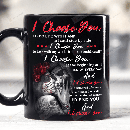 I Choose You To Do Life With Hard In Hand Side By Side Skull Couple Mug Gifts For Couple Lover , Husband, Boyfriend, Birthday, Anniversary Ceramic Coffee Mug 11-15 Oz