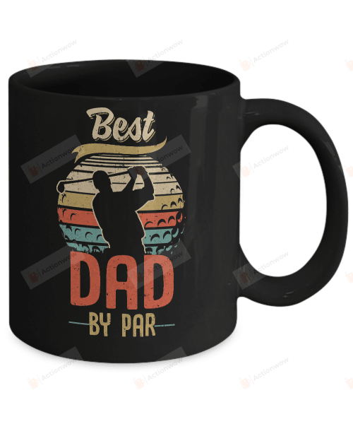 Vintage Best Dad By Par Fathers Day Funny Golf Mug Gifts For Him, Father's Day ,Birthday, Anniversary Ceramic Coffee Mug 11-15 Oz