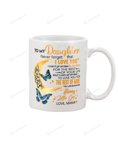 Personalized Butterfly To My Daughter Never Foget That I Love You, Perfect Gifts From Mama To Daughter Mug